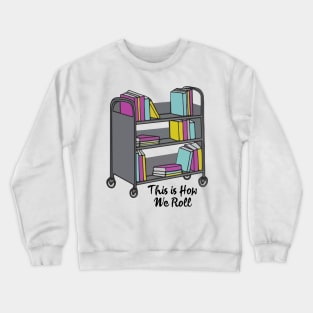 library this is how we roll Crewneck Sweatshirt